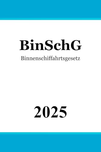 Binnenschiffahrtsgesetz - BinSchG Binnenschiffahrtsgesetz - BinSchG von Independently published