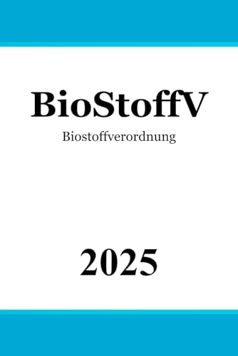 Biostoffverordnung - BioStoffV Biostoffverordnung - BioStoffV von Independently published