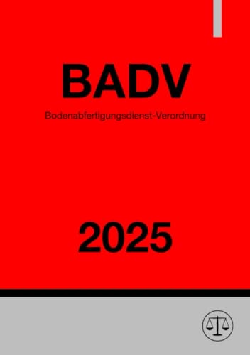 Bodenabfertigungsdienst-Verordnung - BADV 2025 Bodenabfertigungsdienst-Verordnung - BADV 2025 von epubli