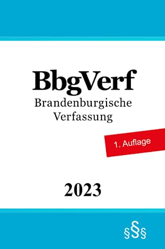 Brandenburgische Verfassung - BbgVerf von Independently published