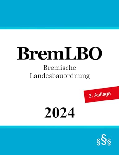 Bremische Landesbauordnung - BremLBO von Independently published