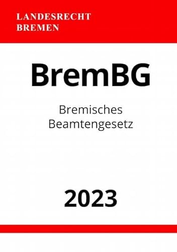 Bremisches Beamtengesetz - BremBG 2023: DE von epubli