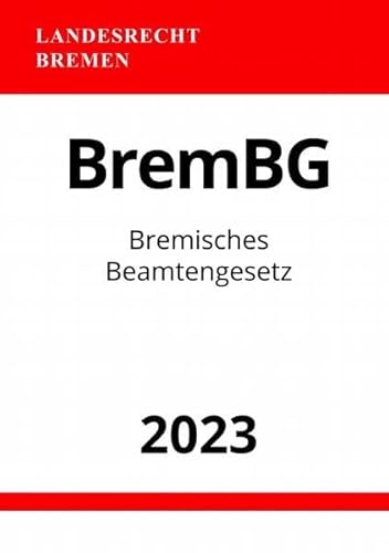 Bremisches Beamtengesetz - BremBG 2023: DE Bremisches Beamtengesetz - BremBG 2023: DE