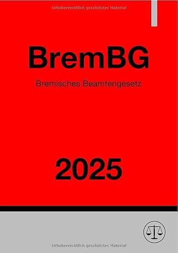 Bremisches Beamtengesetz - BremBG 2025: DE Bremisches Beamtengesetz - BremBG 2025: DE von epubli
