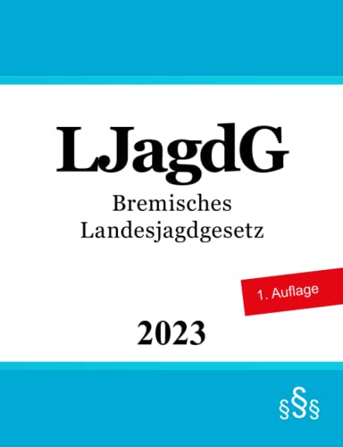 Bremisches Landesjagdgesetz - LJagdG Bremisches Landesjagdgesetz - LJagdG