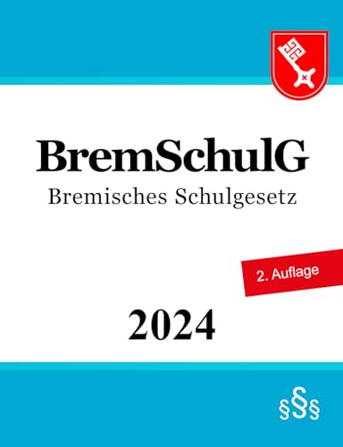 Bremisches Schulgesetz - BremSchulG Bremisches Schulgesetz - BremSchulG von Independently published