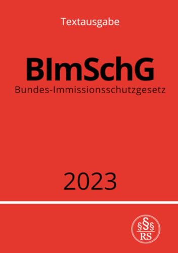 Bundes-Immissionsschutzgesetz - BImSchG 2023