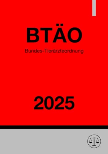 Bundes-Tierärzteordnung - BTÄO 2025 Bundes-Tierärzteordnung - BTÄO 2025 von epubli