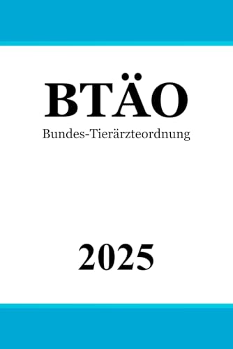 Bundes-Tierärzteordnung - BTÄO Bundes-Tierärzteordnung - BTÄO von Independently published