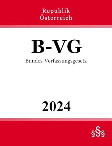Bundes-Verfassungsgesetz - B-VG Bundes-Verfassungsgesetz - B-VG