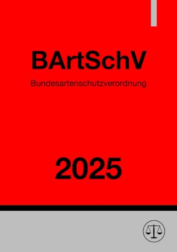 Bundesartenschutzverordnung - BArtSchV 2025 Bundesartenschutzverordnung - BArtSchV 2025 von epubli
