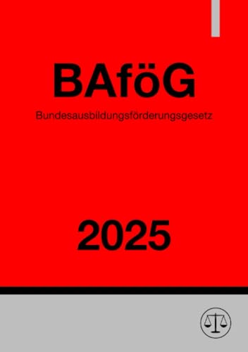 Bundesausbildungsförderungsgesetz - BAföG 2025 Bundesausbildungsförderungsgesetz - BAföG 2025 von epubli