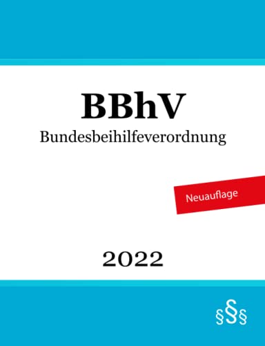 Bundesbeihilfeverordnung: BBhV von Independently published