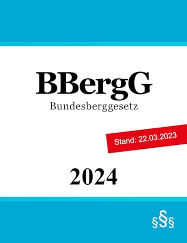 Bundesberggesetz: BBergG von Independently published
