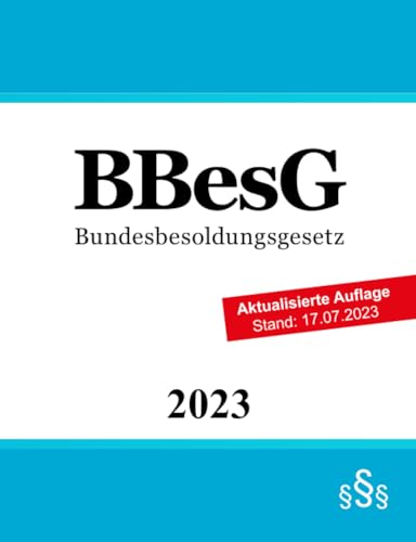 Bundesbesoldungsgesetz BBesG: Beamtenrecht von Independently published