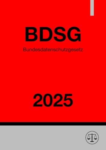 Bundesdatenschutzgesetz - BDSG 2025 Bundesdatenschutzgesetz - BDSG 2025 von epubli