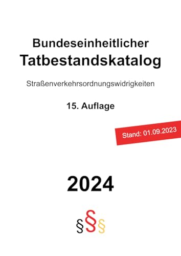 Bundeseinheitlicher Tatbestandskatalog: Bußgeldkatalog für Ausbildung, Studium & Praxis (Straßenverkehrsordnungswidrigkeiten - Verkehrsrecht - StVO - StVG - StVZO - FeV - FZV) von Independently published