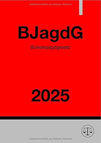 Bundesjagdgesetz - BJagdG 2025 Bundesjagdgesetz - BJagdG 2025 von epubli