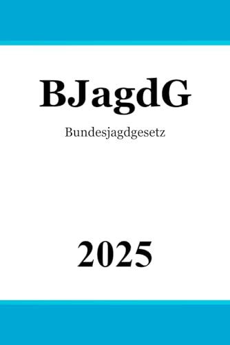 Bundesjagdgesetz BJagdG Bundesjagdgesetz BJagdG von Independently published