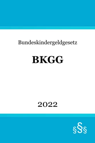 Bundeskindergeldgesetz BKGG von Independently published