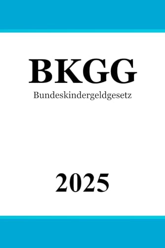 Bundeskindergeldgesetz BKGG von Independently published