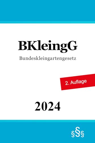 Bundeskleingartengesetz - BKleingG Bundeskleingartengesetz - BKleingG