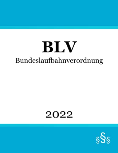 Bundeslaufbahnverordnung: BLV von Independently published