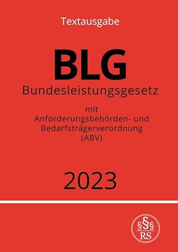 Bundesleistungsgesetz - BLG 2023: mit Anforderungsbehörden- und Bedarfsträgerverordnung (ABV) von epubli