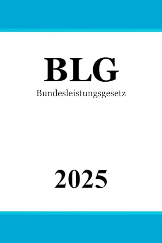 Bundesleistungsgesetz - BLG Bundesleistungsgesetz - BLG von Independently published