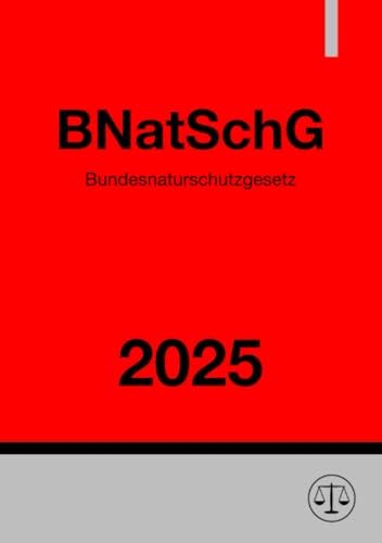 Bundesnaturschutzgesetz - BNatSchG 2025 Bundesnaturschutzgesetz - BNatSchG 2025 von epubli