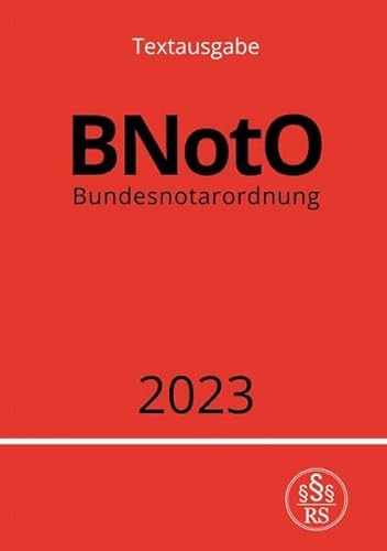 Bundesnotarordnung - BNotO 2023 Bundesnotarordnung - BNotO 2023