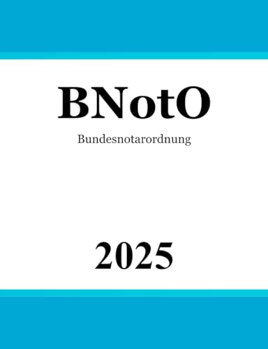 Bundesnotarordnung: BNotO von Independently published