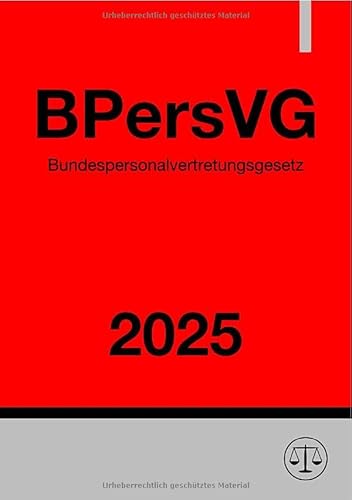 Bundespersonalvertretungsgesetz - BPersVG 2025 Bundespersonalvertretungsgesetz - BPersVG 2025 von epubli