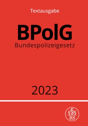 Bundespolizeigesetz - BPolG 2023