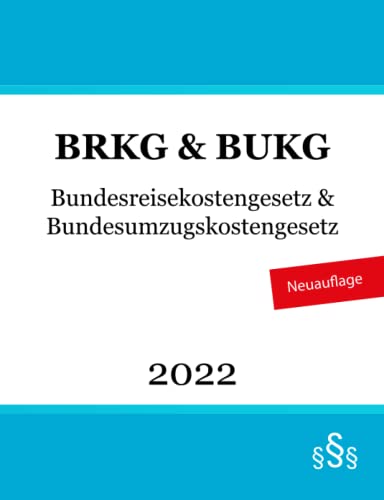 Bundesreisekostengesetz & Bundesumzugskostengesetz: BRKG & BUKG Bundesreisekostengesetz & Bundesumzugskostengesetz: BRKG & BUKG