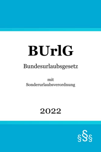 Bundesurlaubsgesetz: mit Sonderurlaubsverordnung | BUrlG | SUrlV Bundesurlaubsgesetz: mit Sonderurlaubsverordnung | BUrlG | SUrlV