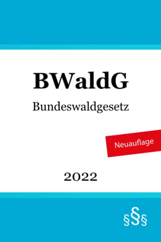 Bundeswaldgesetz - BWaldG Bundeswaldgesetz - BWaldG