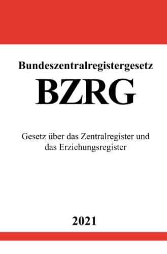 Bundeszentralregistergesetz (BZRG): Gesetz über das Zentralregister und das Erziehungsregister
