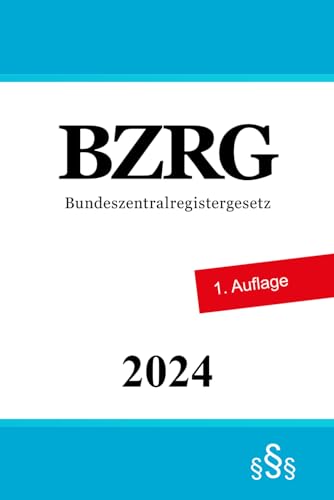 Bundeszentralregistergesetz - BZRG Bundeszentralregistergesetz - BZRG