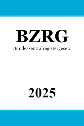 Bundeszentralregistergesetz - BZRG von Independently published