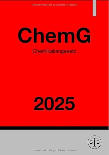 Chemikaliengesetz - ChemG 2025: Gesetz zum Schutz vor gefährlichen Stoffen.DE Chemikaliengesetz - ChemG 2025: Gesetz zum Schutz vor gefährlichen Stoffen.DE von epubli