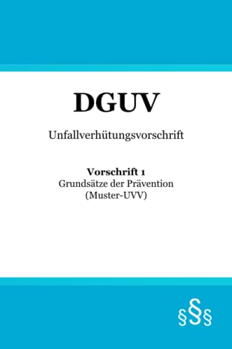 DGUV Vorschrift 1: Grundsätze der Prävention | Unfallverhütungsvorschrift (Muster-UVV)