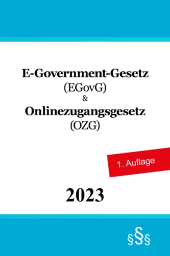 E-Government-Gesetz (EGovG) & Onlinezugangsgesetz (OZG) von Independently published