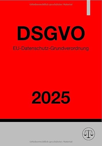 EU-Datenschutz-Grundverordnung - DSGVO 2025: DE EU-Datenschutz-Grundverordnung - DSGVO 2025: DE von epubli