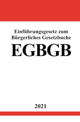 Einführungsgesetz zum Bürgerlichen Gesetzbuche (EGBGB) von epubli