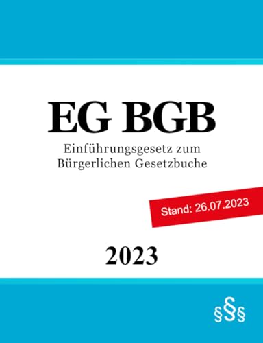 Einführungsgesetz zum Bürgerlichen Gesetzbuche - EG BGB Einführungsgesetz zum Bürgerlichen Gesetzbuche - EG BGB