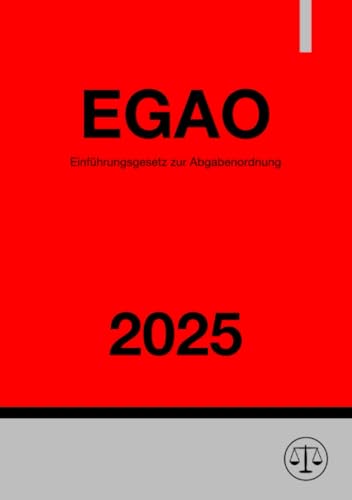 Einführungsgesetz zur Abgabenordnung - EGAO 2025: DE Einführungsgesetz zur Abgabenordnung - EGAO 2025: DE von epubli