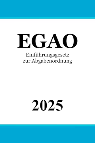 Einführungsgesetz zur Abgabenordnung EGAO Einführungsgesetz zur Abgabenordnung EGAO von Independently published