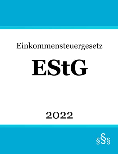 Einkommensteuergesetz EStG: Steuerrecht Einkommensteuergesetz EStG: Steuerrecht