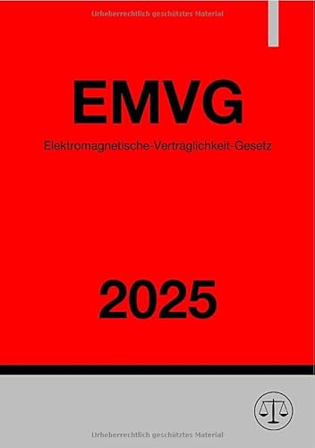 Elektromagnetische-Verträglichkeit-Gesetz - EMVG 2025 Elektromagnetische-Verträglichkeit-Gesetz - EMVG 2025 von epubli